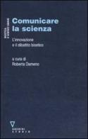 Comunicare la scienza. L'innovazione e il dibattito bioetico edito da Guerini e Associati