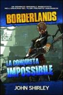 La conquista impossibile. Borderlands vol.2 di John Shirley edito da Multiplayer Edizioni