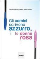 Gli uomini scrivono azzurro, le donne rosa di Francesco Russo, M. Teresa Cimino edito da Edizioni Brancato