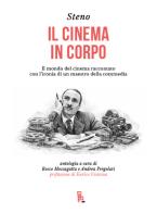 Il cinema in corpo. Il mondo del cinema raccontato con l'ironia di un maestro della commedia di Steno edito da Sagoma