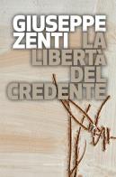 La libertà del credente di Giuseppe Zenti edito da Marcianum Press
