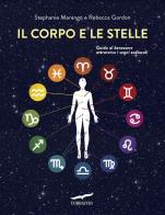 Il corpo e le stelle. Guida al benessere attraverso i segni zodiacali di Stephanie Marango, Rebecca Gordon edito da Corbaccio
