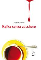 Kafka senza zucchero di Marzia Bristol edito da Italic