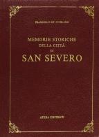 Memorie storiche della città di San Severo (rist. anast. Napoli, 1875) di Francesco De Ambrosio edito da Atesa