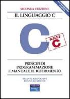 Il linguaggio C. Principi di programmazione e manuale di riferimento di Brian W. Kernighan, Dennis M. Ritchie edito da Pearson