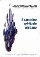 Il cammino spirituale cristiano. Atti e relazioni della 45ª Settimana della spiritualità edito da OCD