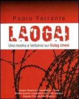 Laogai. Una mostra a Verbania sui gulag cinesi di Paolo Ferrante edito da Alberti