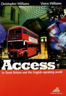 Access to Great Britain and the english-speaking world. Con CD Audio. Per le Scuole superiori di Christopher Williams, Vivien Williams edito da Loffredo