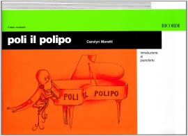 Poli il polipo. Introduzione al pianoforte di Carolyn Moretti edito da Casa Ricordi