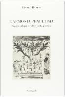 L' armonia penultima. Saggio sul qui e l'oltre della politica di Franco Bianchi edito da Cantagalli