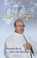 Don Franco D'Apollonio. Povero di sé... ricco d'alterità! edito da Centro Volontari Sofferenza