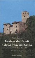 Castelli del Friuli e della Venezia Giulia di Rodaro V. Nino edito da Itinera