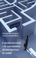 I social-network e la convinzione di interpretare la realtà di Francesco Cacucci edito da Ecumenica