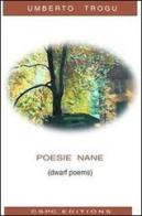 Poesie nane-Dwarf poems di Umberto Trogu edito da CSPC