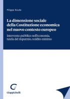 La dimensione sociale della Costituzione economica nel nuovo contesto europeo di Filippo Scuto edito da Giappichelli