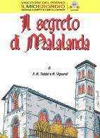 Il segreto di Malalanda di Paolo Maria Taddei, Maurizio Vignaroli edito da ilmiolibro self publishing