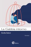 La gabbia intorno di Sirella Sidoni edito da CSA Editrice