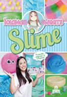 Slime. Trucchi, segreti e ricette. Ediz. a colori di Iolanda Sweets edito da Magazzini Salani