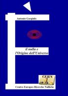 Il nulla e l'origine dell'universo di Antonio Gargiulo edito da Centro Europeo Ricerche Nulliche
