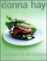 Cucinare in un istante di Donna Hay edito da Guido Tommasi Editore-Datanova