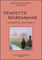 Vendette maremmane. Malidetto 'l mi' paese di Giordano B. Moretti edito da Vincenzo Grasso Editore