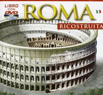 Roma ricostruita. Ediz. illustrata. Con DVD edito da Archeolibri
