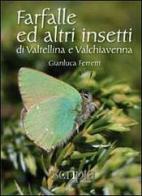 Farfalle e altri insetti di Valtellina e Valchiavenna di Gianluca Ferretti edito da Scripta