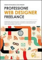 Professione web designer freelance di Nando Pappalardo, Sara Presenti edito da Your Inspiration