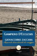 Giovacchino Zaccana. Appunti disordinati di viaggio di Giampiero D'Ecclesiis edito da Universosud