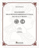Sulle monete delle provincie meridionali d'Italia dal XII al XV secolo di Arthur Sambon edito da Biblionumis