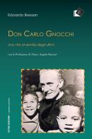 Don Carlo Gnocchi. Una vita al servizio degli ultimi di Edoardo Bressan edito da Oltre Edizioni