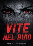 Vite nel buio di Laura Gariboldi edito da Youcanprint