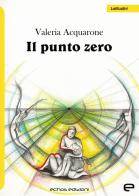 Il punto zero di Valeria Acquarone edito da Echos Edizioni