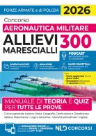 Concorso allievi marescialli aeronautica militare. Manuale di teoria e quiz per tutte le prove 2026 edito da Nld Concorsi