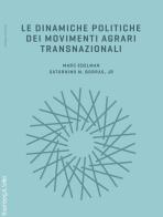 Le dinamiche politiche dei movimenti agrari transnazionali di Marc Edelmann, Borras Saturnino M. Jr. edito da Rosenberg & Sellier