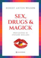 Sex, drugs & magick di Robert A. Wilson edito da Spazio Interiore
