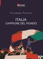 Italia campione del mondo di Giuseppe Paruzzo edito da Eskimo Edizioni