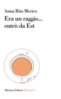 Era un raggio... entrò da Est di Anna Rita Merico edito da Musicaos Editore