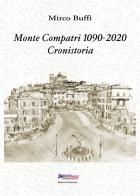 Monte Compatri 1090-2020. Cronistoria di Mirco Buffi edito da Controluce (Monte Compatri)