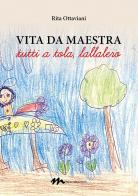 Vita da maestra. «Tutti a tola, lallalero» di Rita Ottaviani edito da Mulph