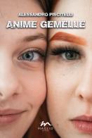 Anime gemelle di Alessandro Piscitelli edito da Maglio Editore