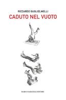 Caduto nel vuoto di Riccardo Guglielmelli edito da Sabatelli
