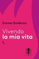 Vivendo la mia vita vol.1 di Emma Goldman edito da Quaderni di Paola