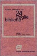 Ventiquattro veglie bibliche. Ispirate ai diversi tempi liturgici di Alfredo Carminati edito da EDB