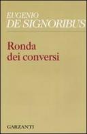 Ronda dei conversi (1999-2004) di Eugenio De Signoribus edito da Garzanti