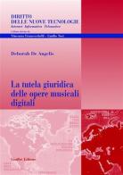 La tutela giuridica delle opere musicali digitali di Deborah De Angelis edito da Giuffrè