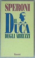 Il duca degli Abruzzi di Gigi Speroni edito da Rusconi Libri