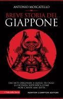 Breve storia del Giappone. Dai miti originari a quelli di oggi: la vicenda nipponica come non l'avete mai letta di Antonio Moscatello edito da Newton Compton Editori