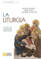 La liturgia. L'arte di diventare cristiani edito da Libreria Editrice Vaticana
