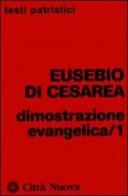 Dimostrazione evangelica vol.1 di Eusebio di Cesarea edito da Città Nuova